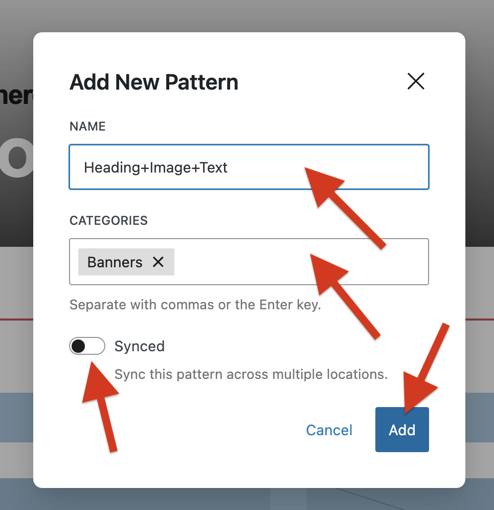 A screenshot of WordPress page with an open window to Add New Pattern with arrows pointing to the fields like "Name" and "Categories". Arrows also point to the "Synched" toggle turned off and "Add" button.